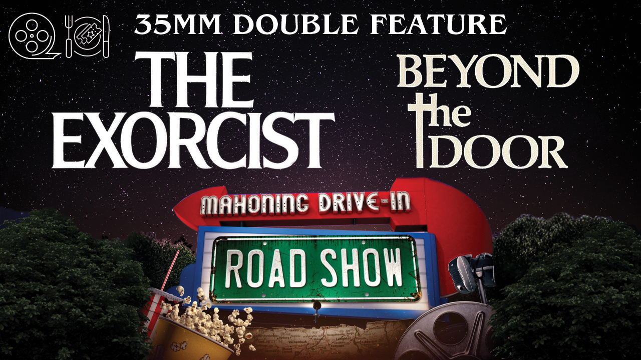 MAHONING DRIVE IN ROAD SHOW 2026 – 35 MM DOUBLE FEATURE – THE EXORCIST & BEYOND THE DOOR